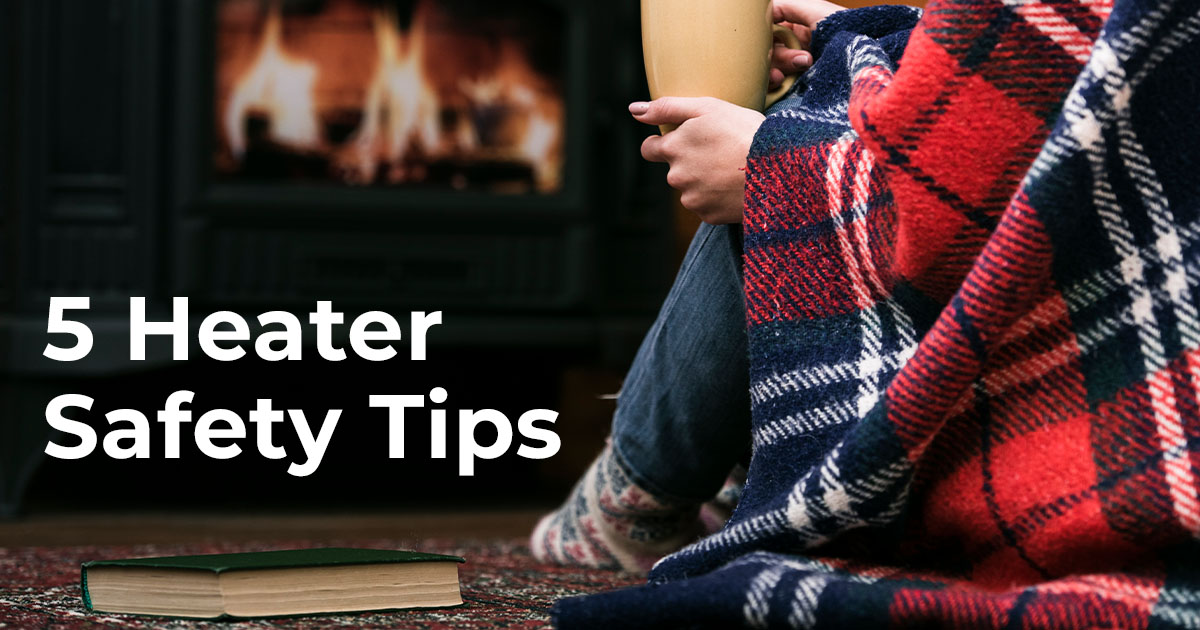 Warm Up to the Season With These 5 Heater Safety Tips