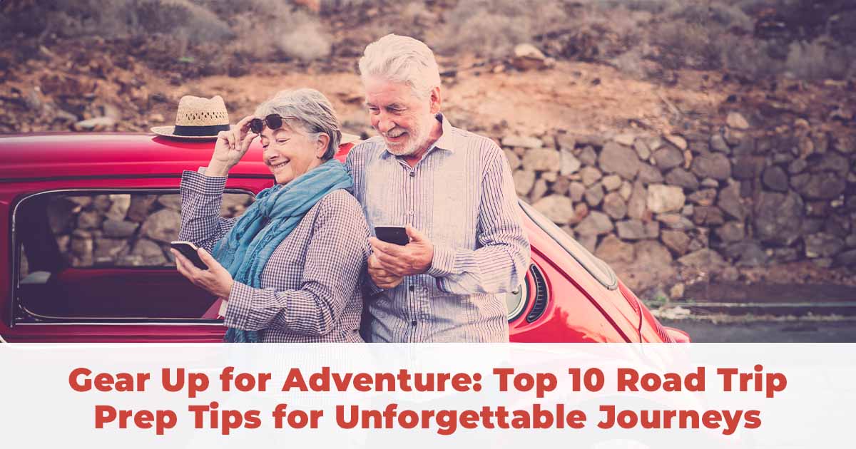 Gear Up for Adventure: Top 10 Road Trip Tips for Unforgettable Journeys!