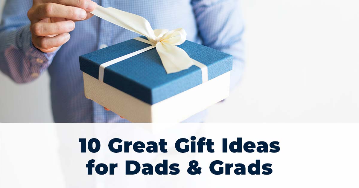 10 Great Gift Ideas for Dads & Grads Blog