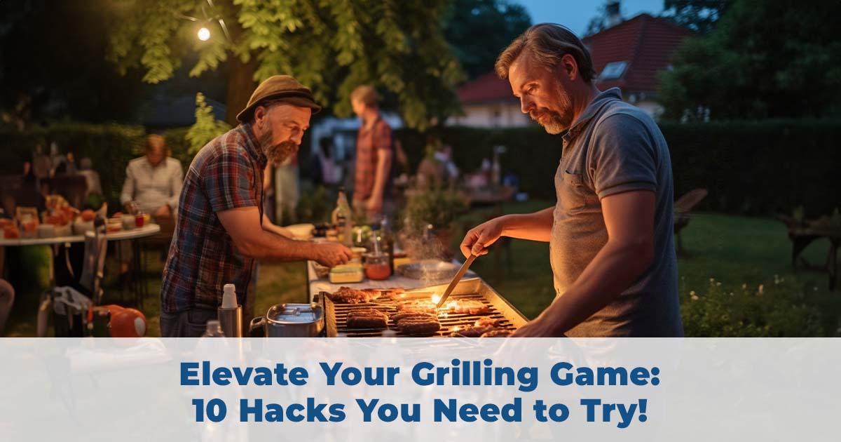 Elevate Your Grilling Game: 10 Grilling Hacks You Need to Try!