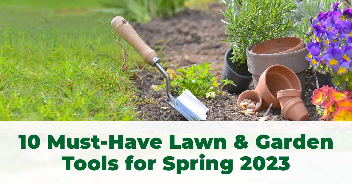 10 Must-Have Lawn and Garden Tools for Spring 2024 Blog Post