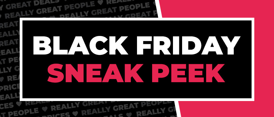 Black Friday Sneak Peek