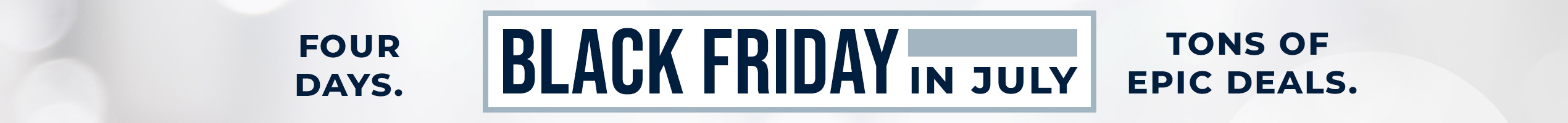 Black Friday in July!