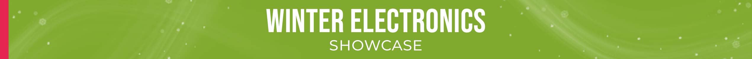 Winter Electronics Showcase